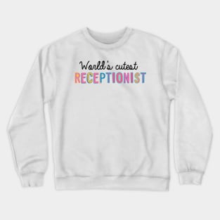 Receptionist Gifts | World's cutest Receptionist Crewneck Sweatshirt